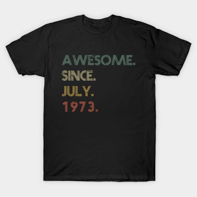 Awesome Since July 1973 T-Shirt by potch94